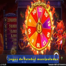 jogos de futebol manipulados